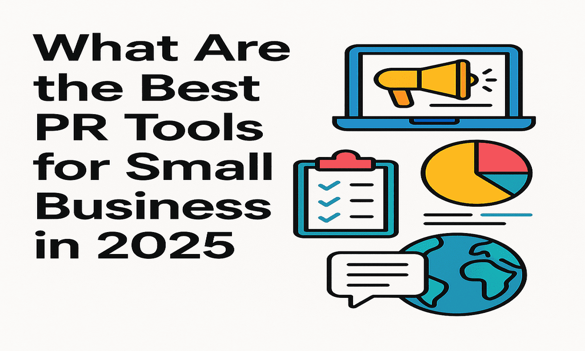What Are the Best PR Tools for Small Businesses in 2025